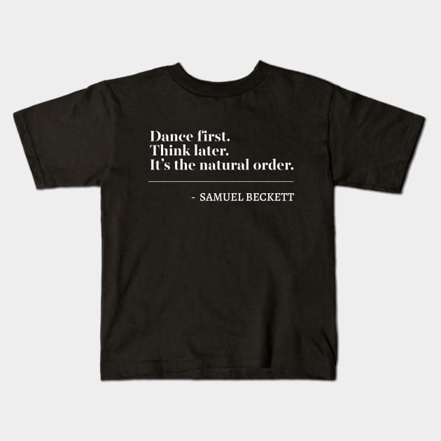 Dance first. Think later. Kids T-Shirt by DankFutura